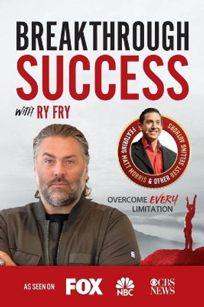 Breakthrough Success with Ry Fry by Ry Fry 9781970073881