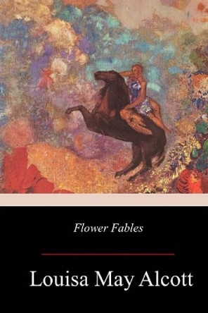 Flower Fables by Louisa May Alcott 9781979370707