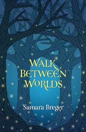 Walk Between Worlds by Samara Breger 9781612942254