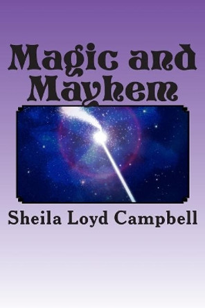 Magic and Mayhem by Sheila Loyd Campbell 9781729552926