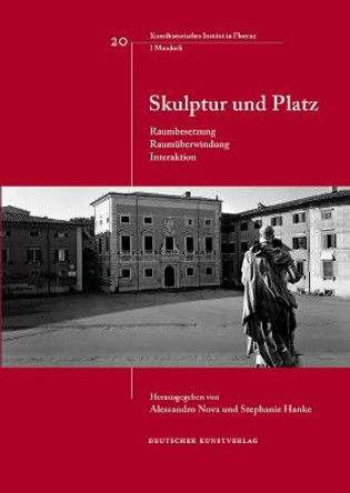 Skulptur und Platz: Raumbesetzung, Raumuberwindung, Interaktion by Alessandro Nova