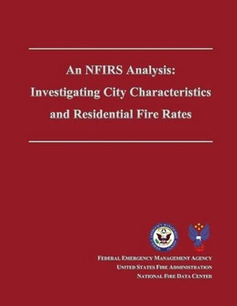 An NFIRS Analysis: Investigating City Characteristics and Residential Fire Rates by U S Fire Administration 9781482785555