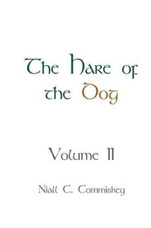 The Hare of the Dog Volume 2 by Niall C Commiskey 9781514837948