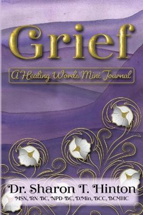 Grief: A Healing Words Mini Journal by Sharon T Hinton 9781959922056