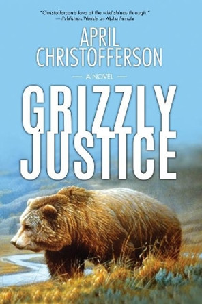 Grizzly Justice by April Christofferson 9781970157000