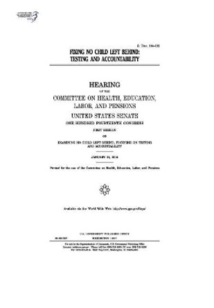 Fixing No Child Left Behind: Testing and Accountability: Hearing of the Committee on Health by Professor United States Congress 9781974656202