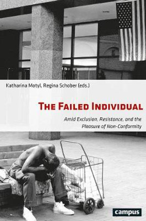 The Failed Individual: Amid Exclusion, Resistance, and the Pleasure of Non-Conformity by Katharina Motyl