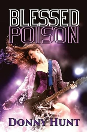 Blessed Poison by Donny Hunt 9781629894409