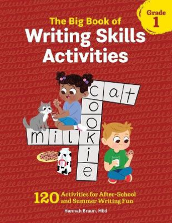 The Big Book of Writing Skills Activities, Grade 1: 120 Activities for After-School and Summer Writing Fun by Hannah Braun, Med 9781647398880