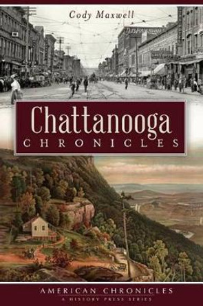 Chattanooga Chronicles by Cody Maxwell 9781609496586