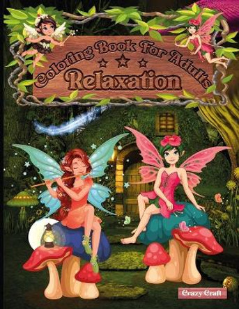 Coloring Book For Adults Relaxation: Fairy and Fantasy Lovable Coloring Book (Creative Haven Coloring Books) by Crazy Craft 9798551691136