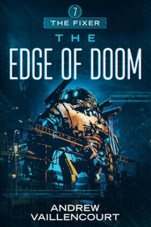 The Edge of Doom: The Fixer: Book 7 by Andrew Vaillencourt 9798595443944