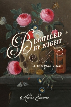 Beguiled by Night: A Vampire Tale by Nicole Eigener 9781735463919