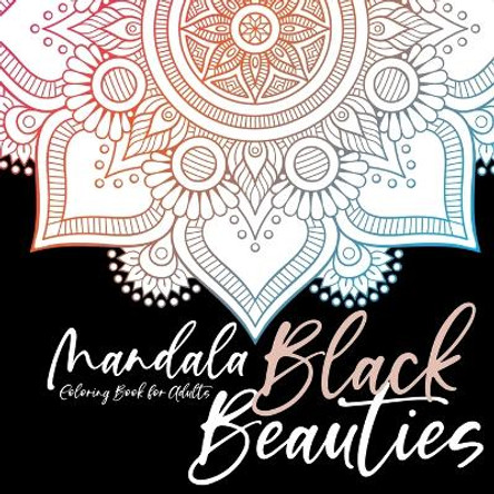 Black Beauties Mandala Coloring Book for Adults black background mandalas coloring - meditation yoga mindfulnes self care coloring by Monsoon Publishing 9783753168852