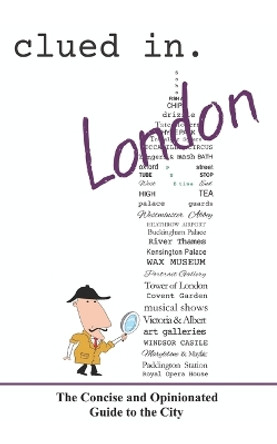 Clued In London: The Concise and Opinionated Guide to the City by Andie Easton 9798873753413