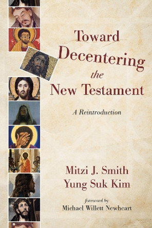 Toward Decentering the New Testament by Mitzi J Smith 9781532604676