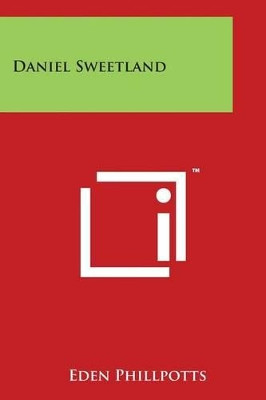 Daniel Sweetland by Eden Phillpotts 9781498033459