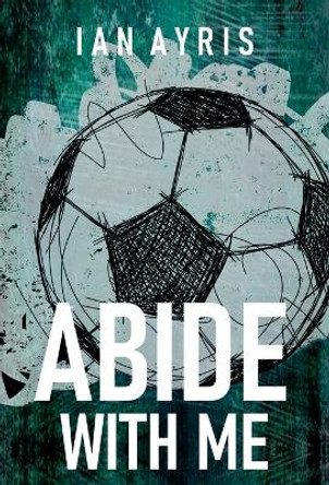 Abide With Me by Ian Ayris 9781914475351