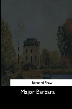 Major Barbara by Bernard Shaw 9781544646626