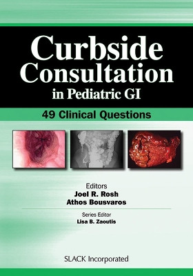 Curbside Consultation in Pediatric GI: 49 Clinical Questions by Joel R. Rosh 9781617110146