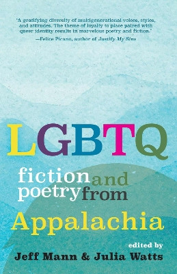 LGBTQ Fiction and Poetry from Appalachia by Jeff Mann 9781946684929