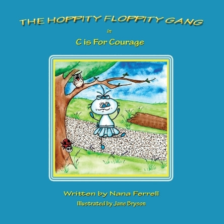 The Hoppity Floppity Gang in C Is for Courage by Nana Ferrell 9781943048038