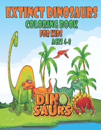 Extinct dinosaurs coloring book for kids ages 4-8: large size 8.5 x 11 inches 29 dinosaurs pages to coloring by Man 9798581357521