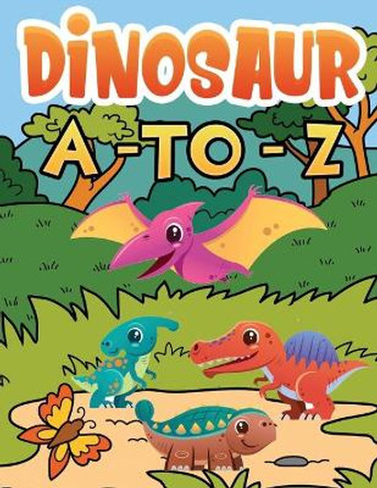 dinosaur a to z: Fun Coloring Book of Dinosaurs With Name for kids ages 4-8 by Jane Kid Press 9798584705473