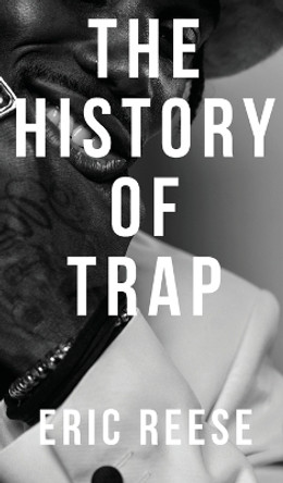 The History of Trap by Eric Reese 9781925988673