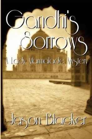 Gandhi's Sorrows by Jason Blacker 9781927623459