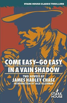 Come Easy-Go Easy / In a Vain Shadow by James Hadley Chase 9781933586380