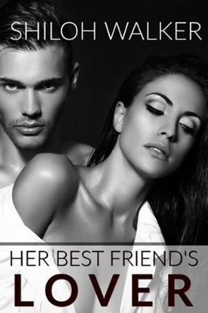 Her Best Friend's Lover by Shiloh Walker 9781532840418