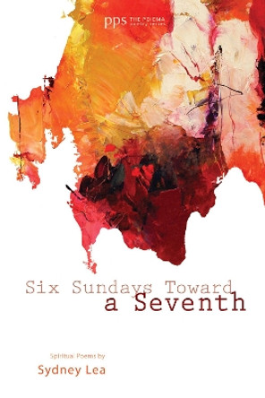 Six Sundays Toward a Seventh by Sydney Lea 9781610976817