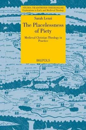 The Stations of the Cross: The Placelessness of Medieval Christian Piety by Sarah E Lenzi 9782503565385