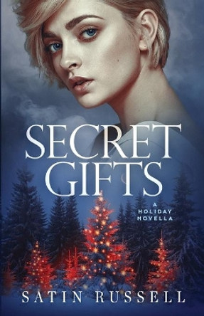 Secret Gifts: A Holiday Novella by Satin Russell 9781733410304