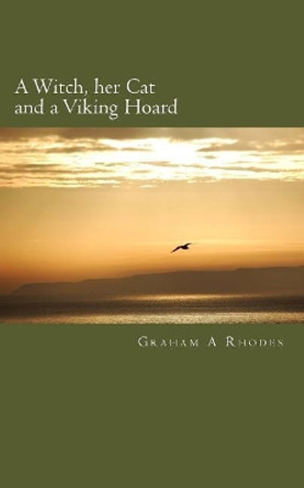 A Witch, Her Cat and a Viking Hoard by Graham a Rhodes 9781539025801