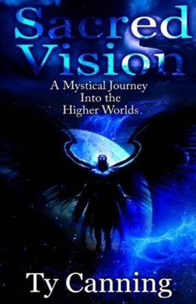 Sacred Vision: A Mystical Journey Into the Higher Worlds by Gerry Robert 9781517147525