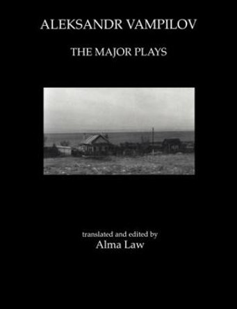 Aleksandr Vampilov: The Major Plays by Alma Law