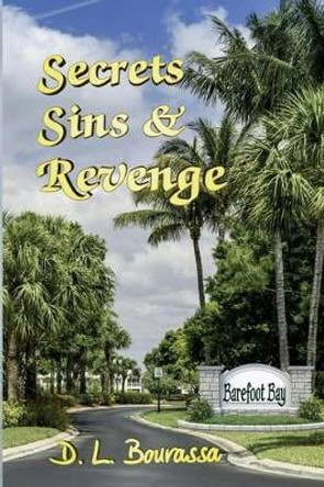 Secrets, Sins & Revenge by D L Bourassa 9781502826169