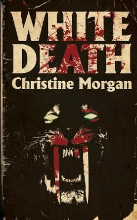 White Death by Christine Morgan 9781947522091