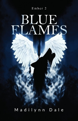 Blue Flames, Ember 2 by Madilynn Dale 9798987469507
