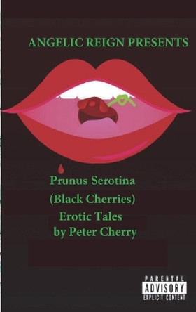 Prunus Serotina Erotic Tales by Peter Cherry 9798988062929