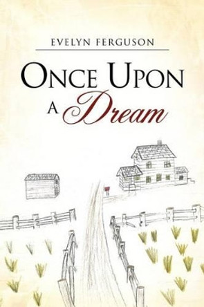 Once Upon a Dream by Evelyn Ferguson 9781609576844