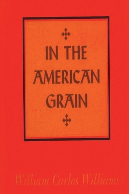 In the American Grain by William Carlos Williams 9781773236599