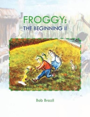 Froggy: The Beginning 2 by Bob Brazil 9781479778317