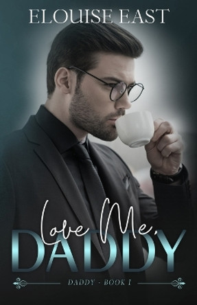 Love Me, Daddy by Elouise East 9781915638298