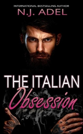 The Italian Obsession: Dark Forbidden Romance by N J Adel 9798551619611