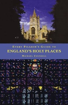 Every Pilgrim's Guide to England's Holy Places by Michael Counsell 9781853115226 Every Pilgrim's Guide to England's Holy Places by Michael Counsell 9781853115226