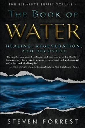 The Book of Water: Healing, Regeneration and Recovery by Steven Forrest 9781939510099