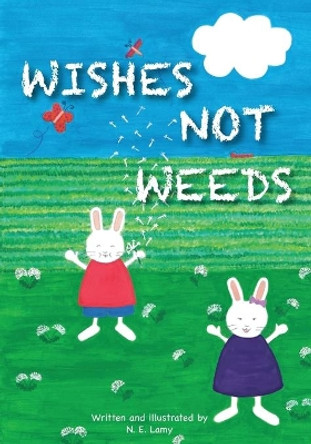 Wishes Not Weeds by N E Lamy 9781790639403